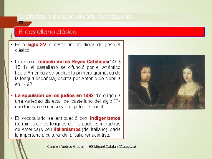 2. ORIGEN Y EVOLUCIÓN DEL CASTELLANO 23 • En el siglo XV, el castellano