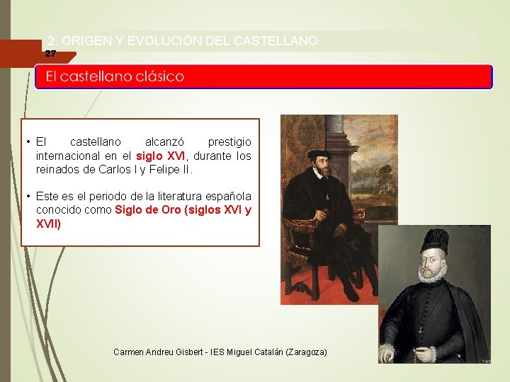 2. ORIGEN Y EVOLUCIÓN DEL CASTELLANO 27 • El castellano alcanzó prestigio internacional en