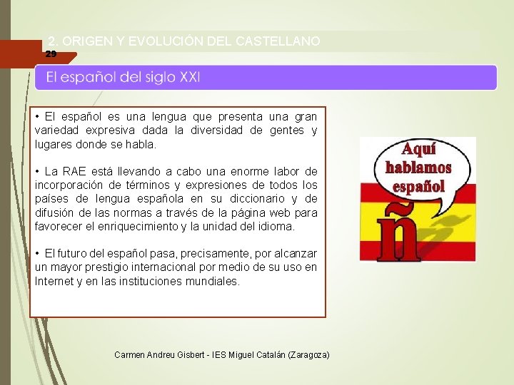 2. ORIGEN Y EVOLUCIÓN DEL CASTELLANO 29 • El español es una lengua que
