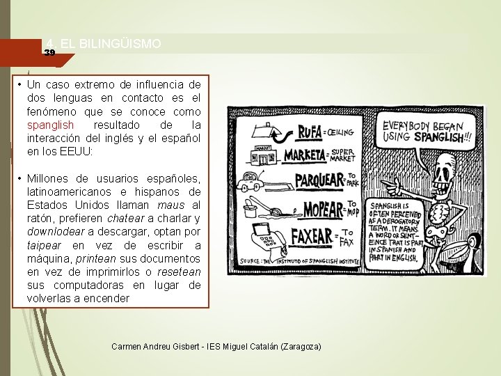 4. EL BILINGÜISMO 39 • Un caso extremo de influencia de dos lenguas en