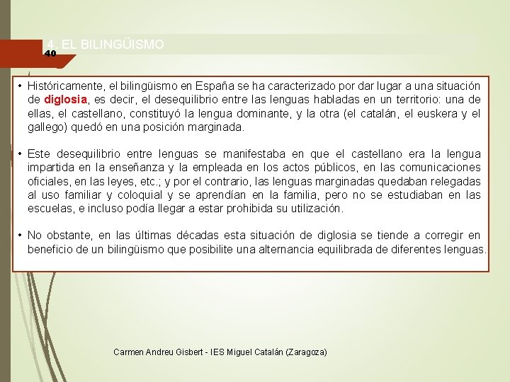 4. EL BILINGÜISMO 40 • Históricamente, el bilingüismo en España se ha caracterizado por