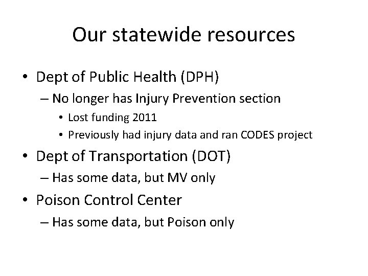 Our statewide resources • Dept of Public Health (DPH) – No longer has Injury