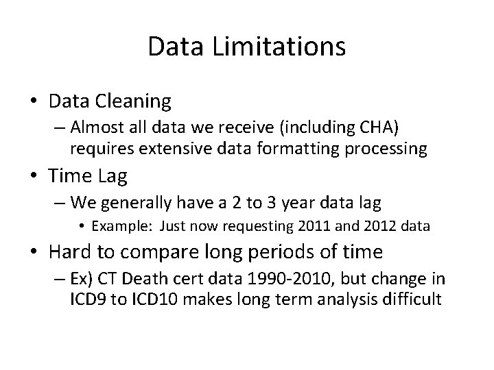 Data Limitations • Data Cleaning – Almost all data we receive (including CHA) requires