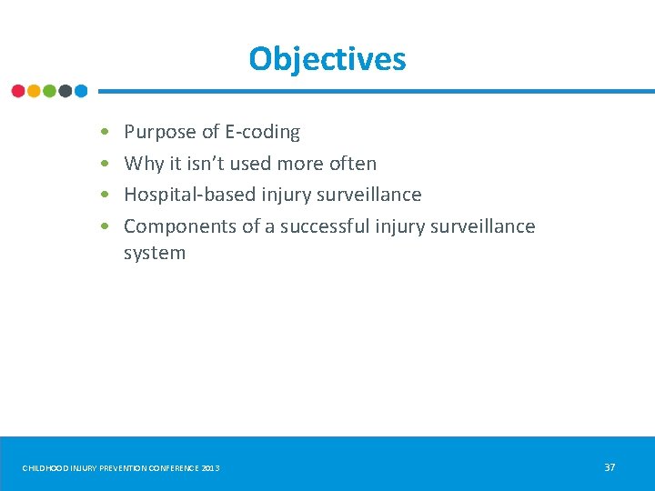 Objectives • • Purpose of E-coding Why it isn’t used more often Hospital-based injury