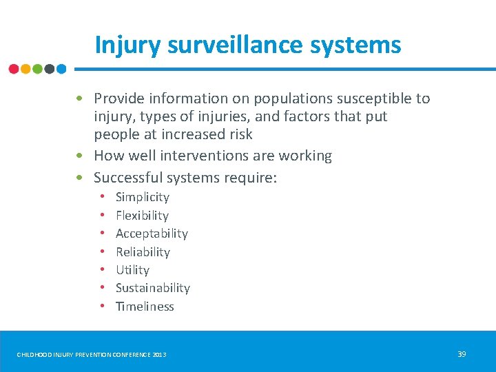 Injury surveillance systems • Provide information on populations susceptible to injury, types of injuries,