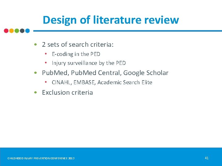 Design of literature review • 2 sets of search criteria: • E-coding in the