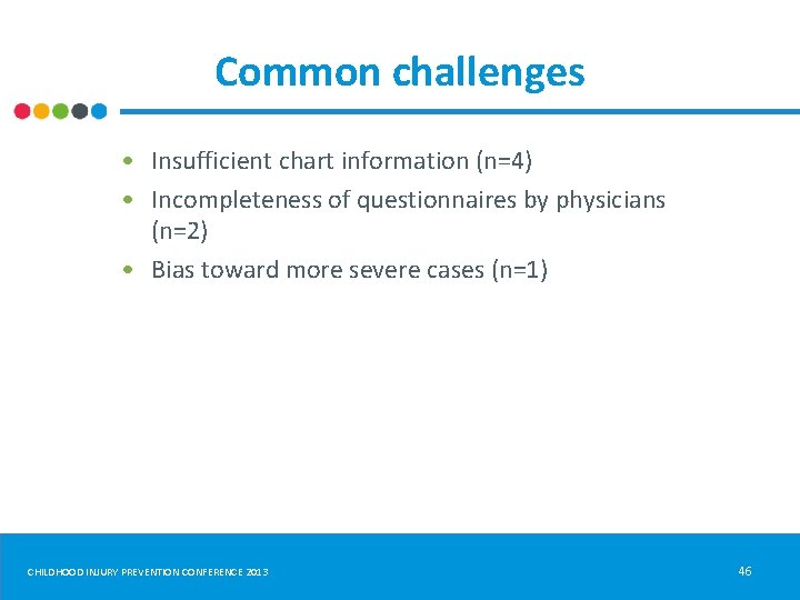 Common challenges • Insufficient chart information (n=4) • Incompleteness of questionnaires by physicians (n=2)