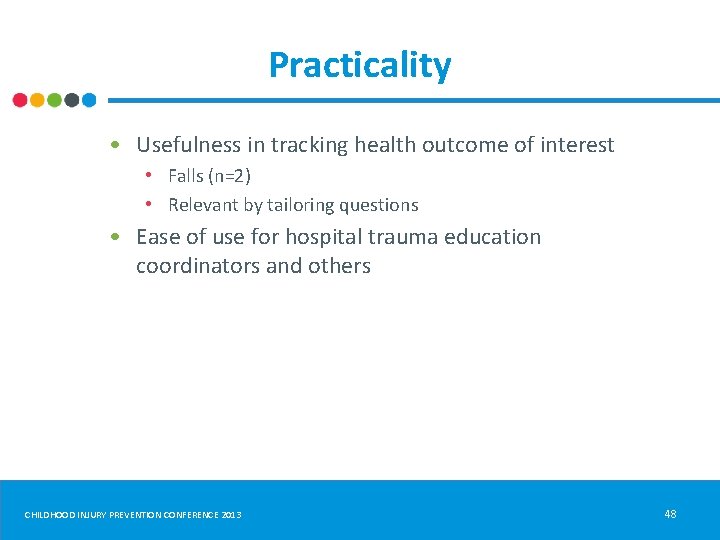 Practicality • Usefulness in tracking health outcome of interest • Falls (n=2) • Relevant