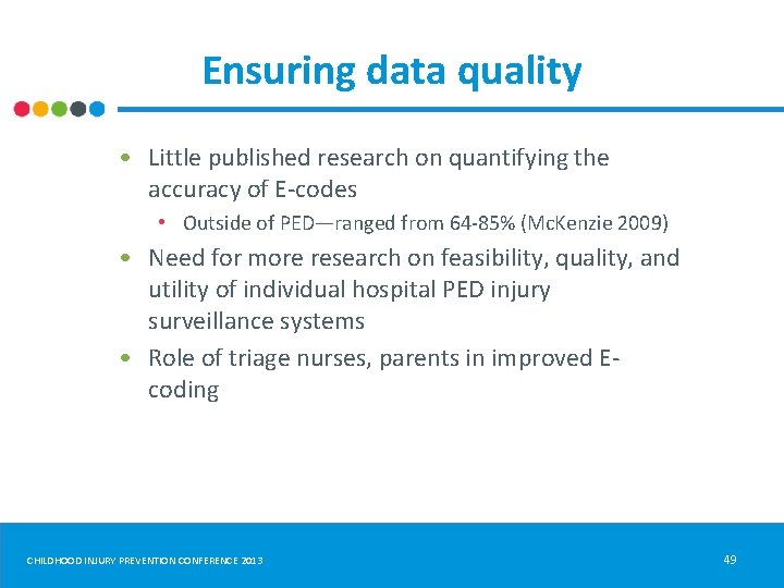 Ensuring data quality • Little published research on quantifying the accuracy of E-codes •