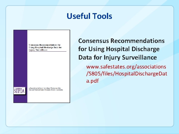 Useful Tools Consensus Recommendations for Using Hospital Discharge Data for Injury Surveillance www. safestates.