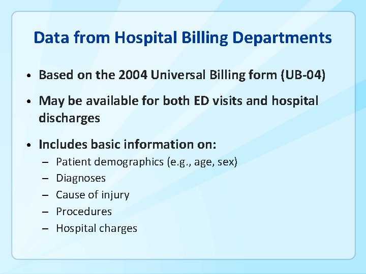 Data from Hospital Billing Departments • Based on the 2004 Universal Billing form (UB-04)