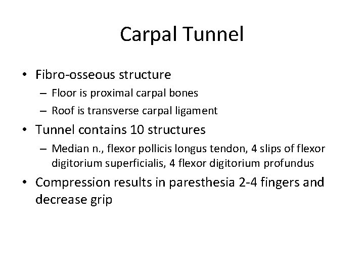 Carpal Tunnel • Fibro-osseous structure – Floor is proximal carpal bones – Roof is