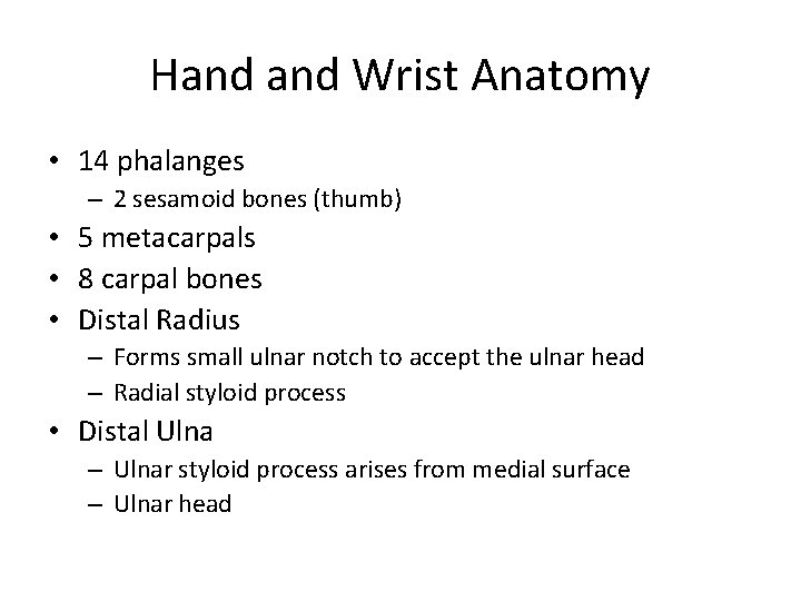 Hand Wrist Anatomy • 14 phalanges – 2 sesamoid bones (thumb) • 5 metacarpals
