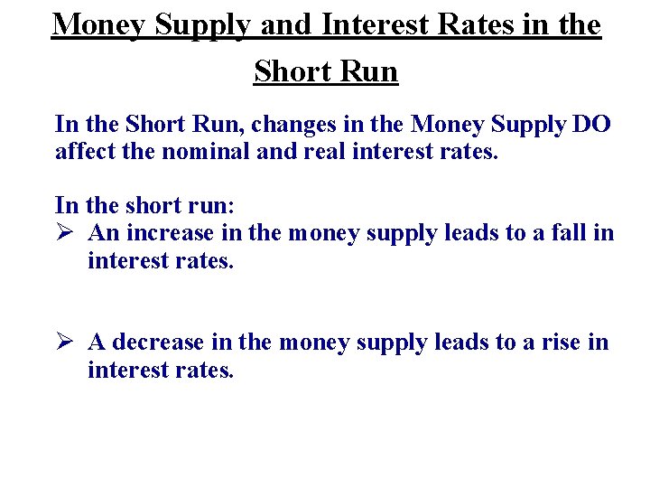 Money Supply and Interest Rates in the Short Run In the Short Run, changes