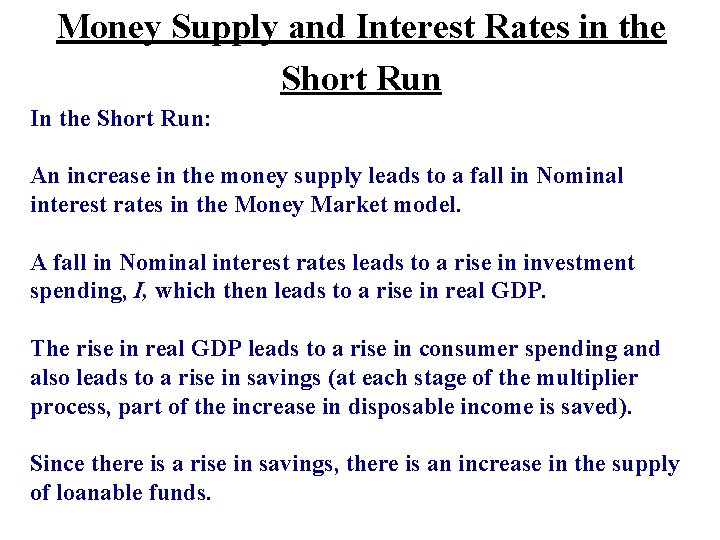 Money Supply and Interest Rates in the Short Run In the Short Run: An