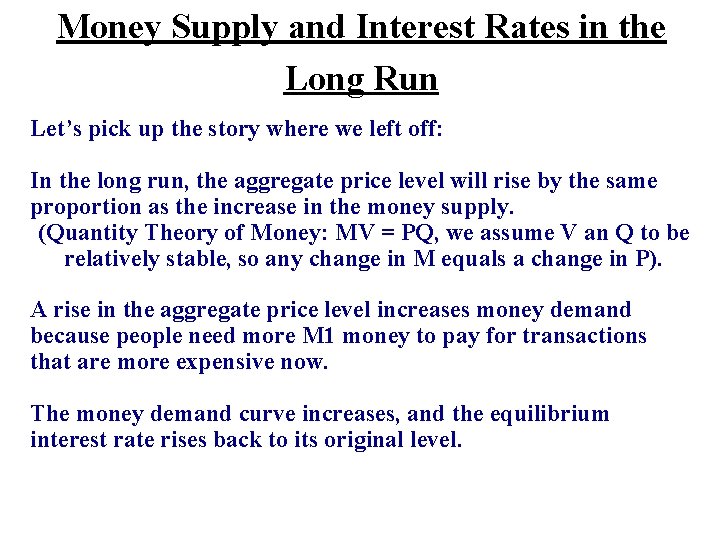 Money Supply and Interest Rates in the Long Run Let’s pick up the story