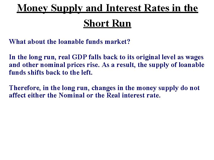 Money Supply and Interest Rates in the Short Run What about the loanable funds