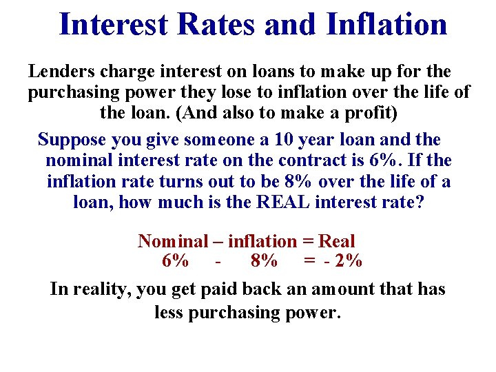 Interest Rates and Inflation Lenders charge interest on loans to make up for the