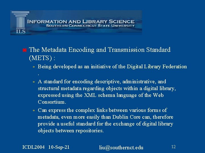 z The Metadata Encoding and Transmission Standard (METS) : ù ù ù Being developed