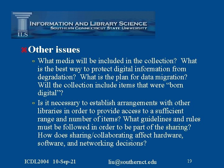 z Other issues ù What media will be included in the collection? What is