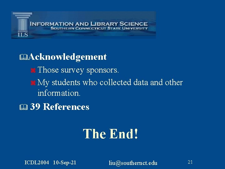 &Acknowledgement z Those survey sponsors. z My students who collected data and other information.