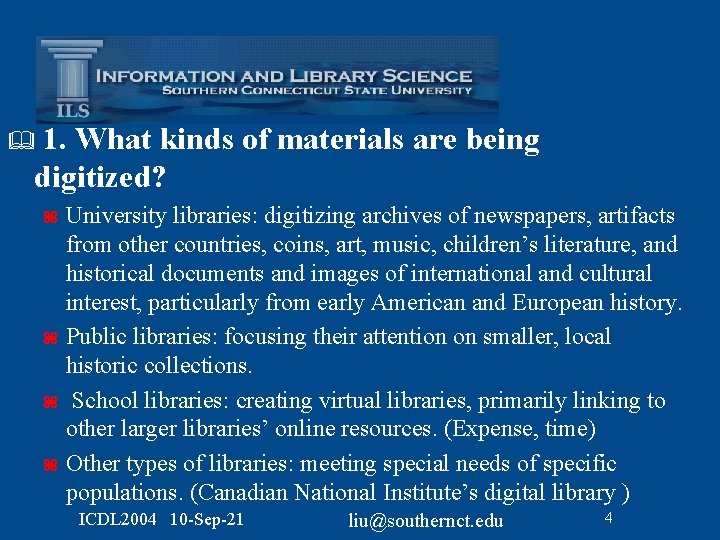1. What kinds of materials are being digitized? & University libraries: digitizing archives of