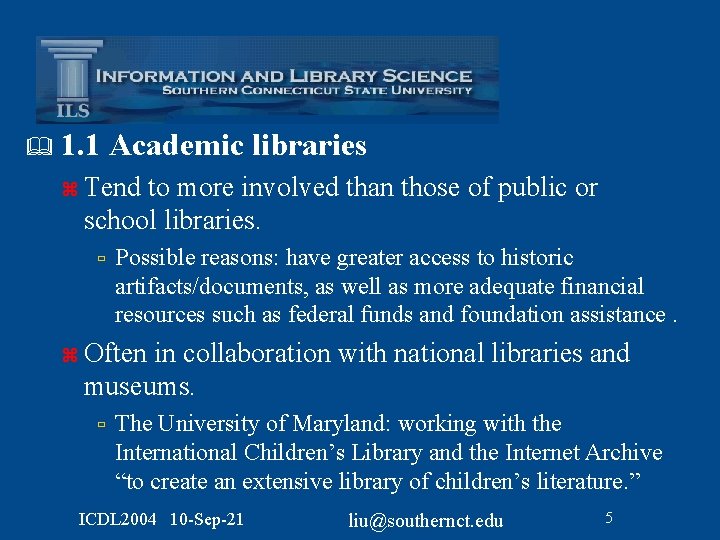 & 1. 1 Academic libraries z Tend to more involved than those of public