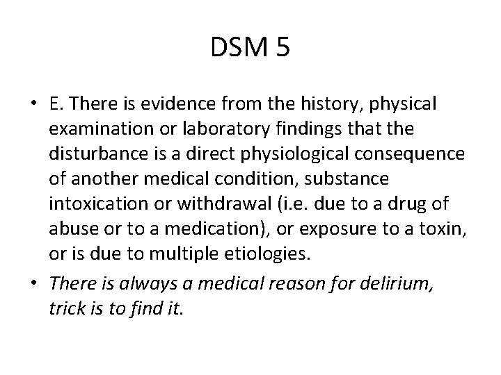 DSM 5 • E. There is evidence from the history, physical examination or laboratory