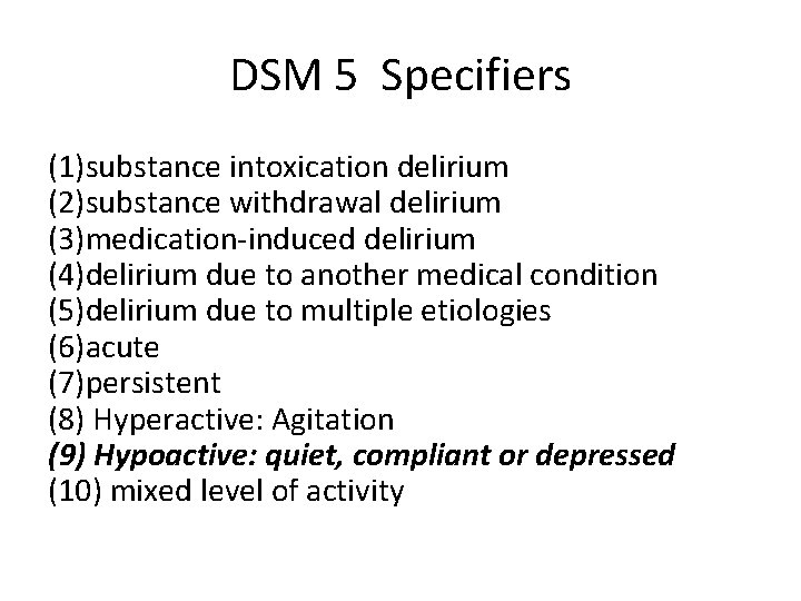 DSM 5 Specifiers (1)substance intoxication delirium (2)substance withdrawal delirium (3)medication-induced delirium (4)delirium due to