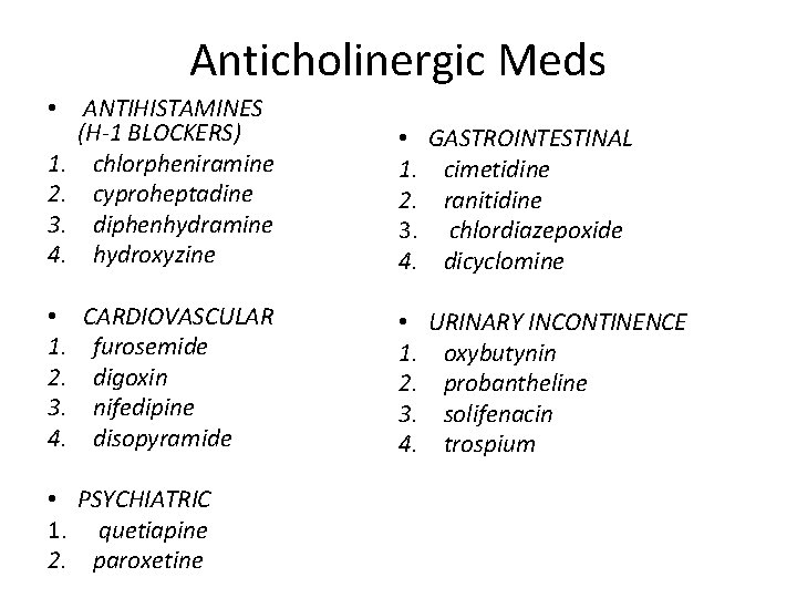 Anticholinergic Meds 1. 2. 3. 4. ANTIHISTAMINES (H-1 BLOCKERS) chlorpheniramine cyproheptadine diphenhydramine hydroxyzine •