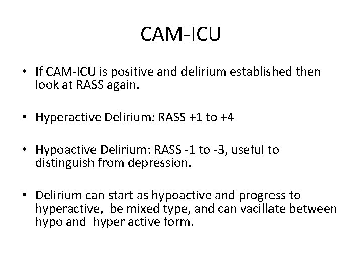 CAM-ICU • If CAM-ICU is positive and delirium established then look at RASS again.