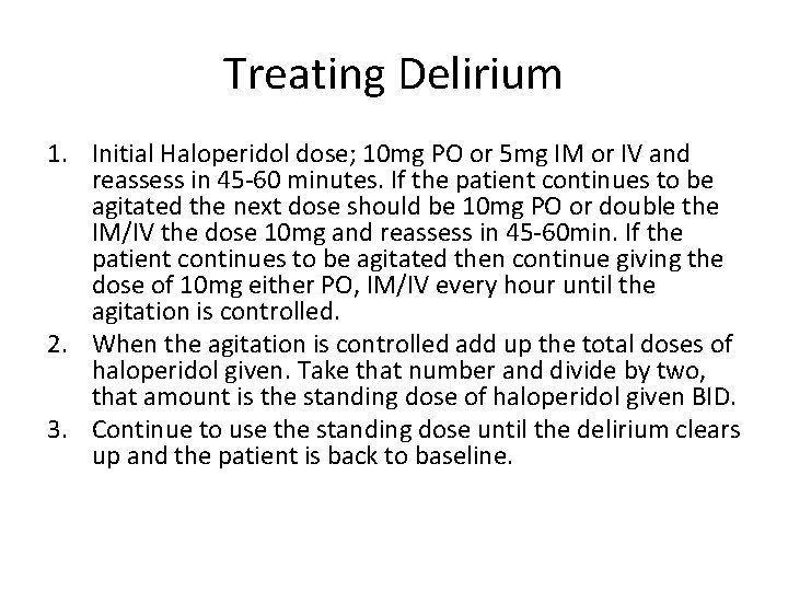 Treating Delirium 1. Initial Haloperidol dose; 10 mg PO or 5 mg IM or