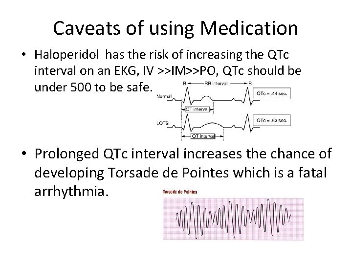 Caveats of using Medication • Haloperidol has the risk of increasing the QTc interval