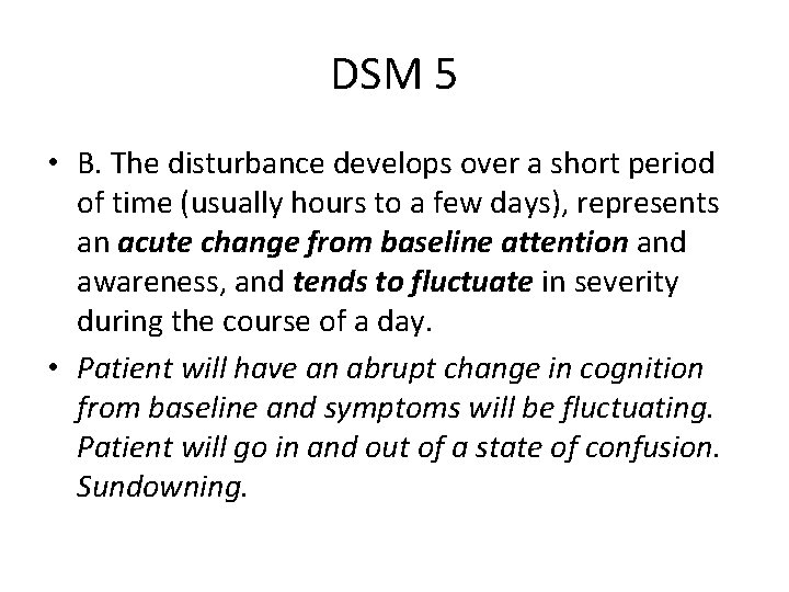 DSM 5 • B. The disturbance develops over a short period of time (usually