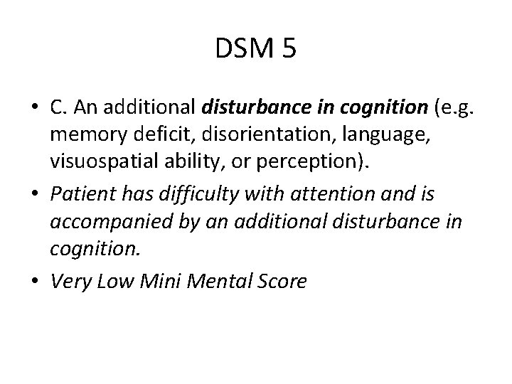 DSM 5 • C. An additional disturbance in cognition (e. g. memory deficit, disorientation,