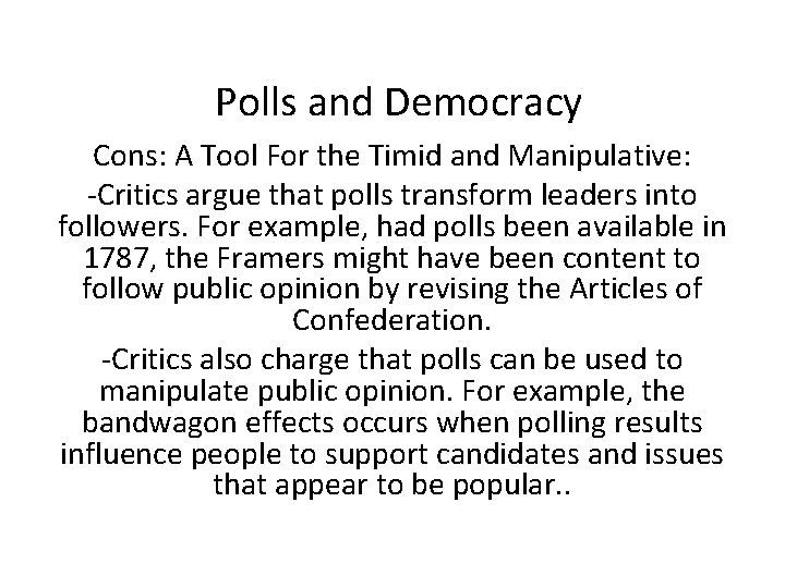 Polls and Democracy Cons: A Tool For the Timid and Manipulative: -Critics argue that
