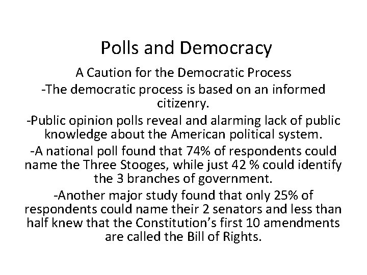 Polls and Democracy A Caution for the Democratic Process -The democratic process is based