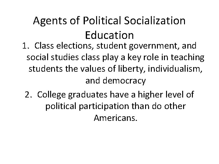 Agents of Political Socialization Education 1. Class elections, student government, and social studies class