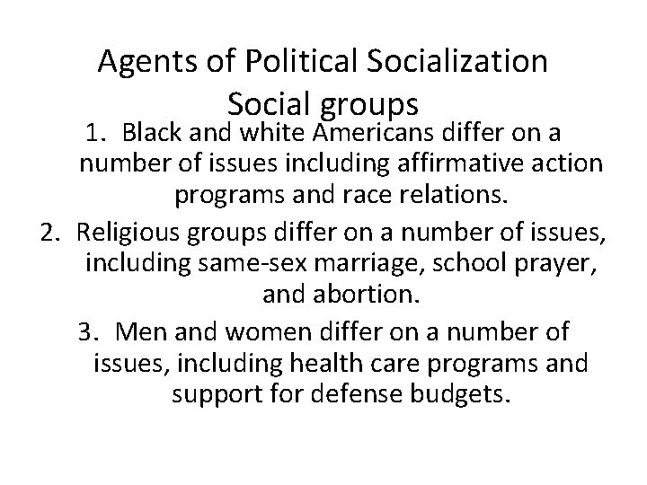 Agents of Political Socialization Social groups 1. Black and white Americans differ on a