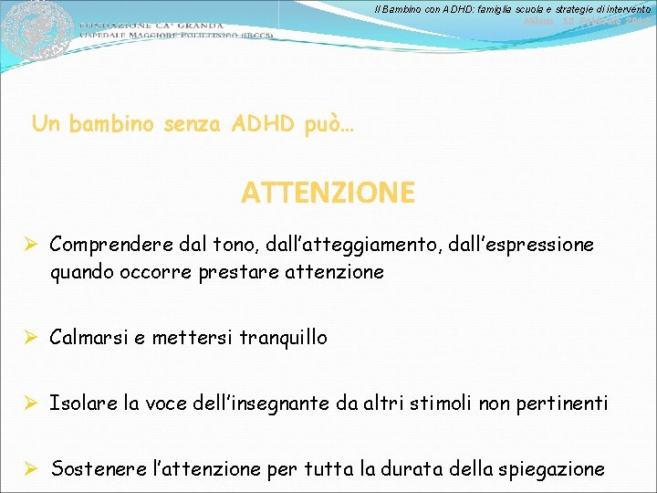 Il Bambino con ADHD: famiglia scuola e strategie di intervento Milano, 10 Febbraio 2012