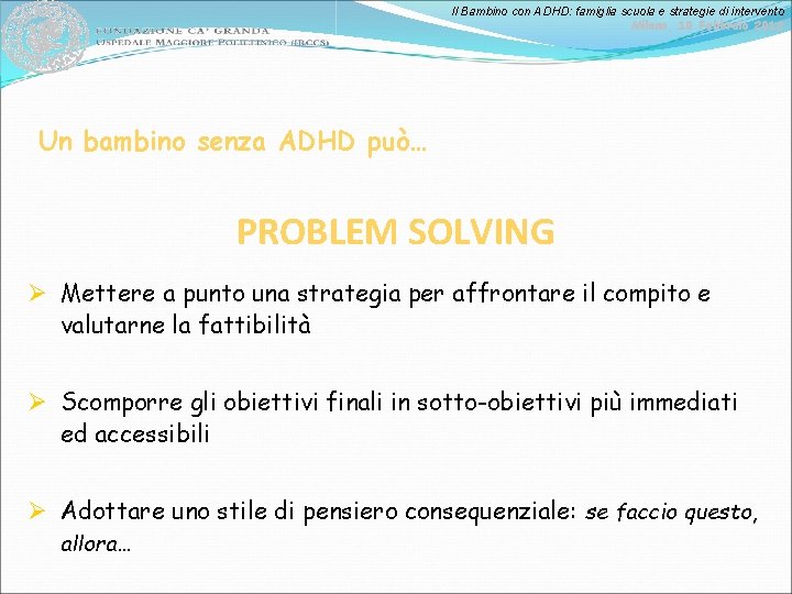 Il Bambino con ADHD: famiglia scuola e strategie di intervento Milano, 10 Febbraio 2012