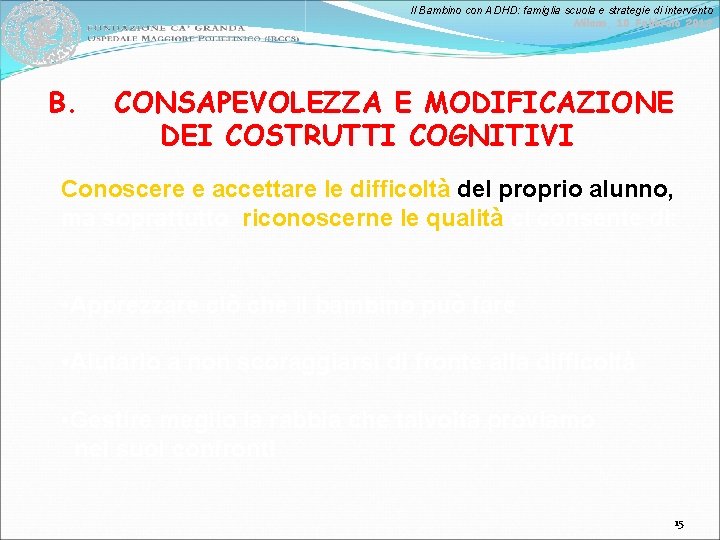 Il Bambino con ADHD: famiglia scuola e strategie di intervento Milano, 10 Febbraio 2012