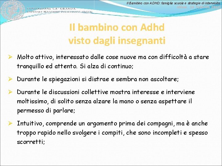 Il Bambino con ADHD: famiglia scuola e strategie di intervento Milano, 10 Febbraio 2012