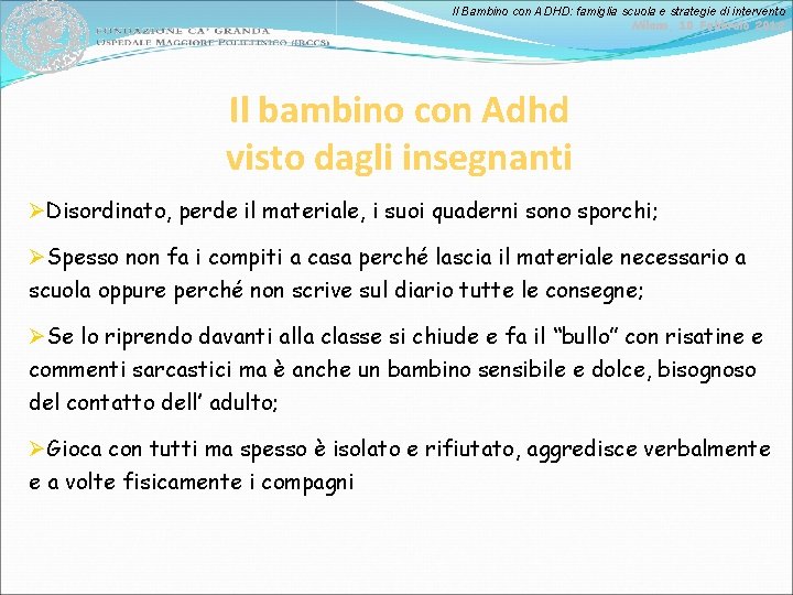 Il Bambino con ADHD: famiglia scuola e strategie di intervento Milano, 10 Febbraio 2012