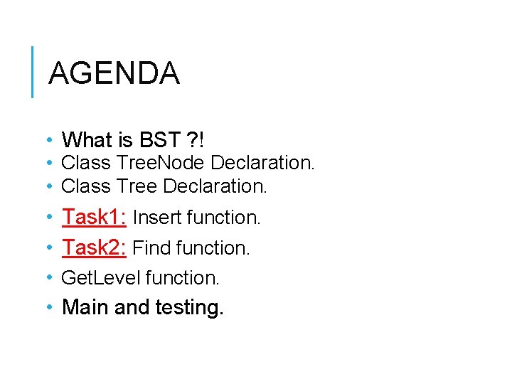 AGENDA • What is BST ? ! • Class Tree. Node Declaration. • Class AGENDA • What is BST ? ! • Class Tree. Node Declaration. • Class
