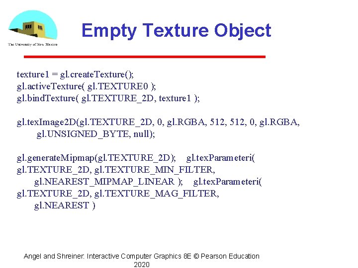 Empty Texture Object texture 1 = gl. create. Texture(); gl. active. Texture( gl. TEXTURE