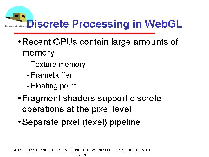 Discrete Processing in Web. GL • Recent GPUs contain large amounts of memory Texture