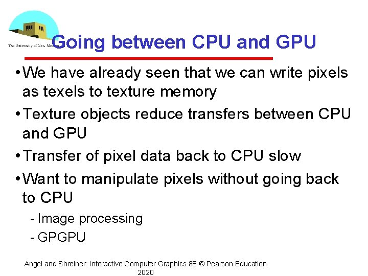 Going between CPU and GPU • We have already seen that we can write