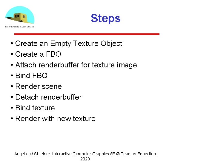 Steps • Create an Empty Texture Object • Create a FBO • Attach renderbuffer