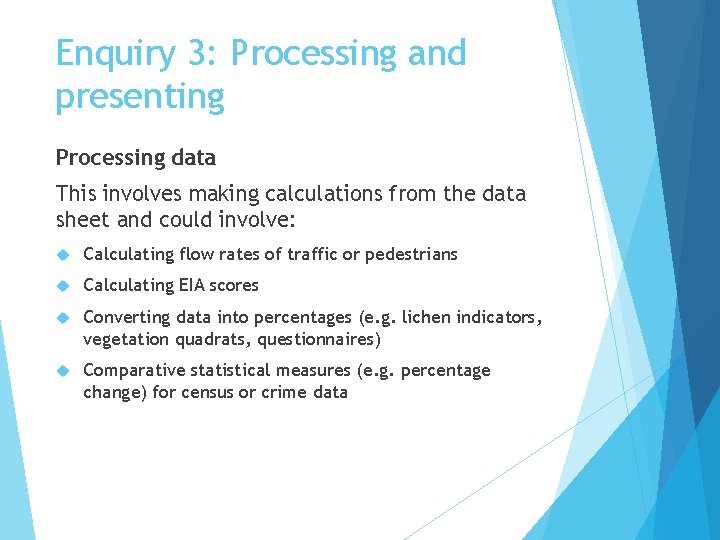 Enquiry 3: Processing and presenting Processing data This involves making calculations from the data